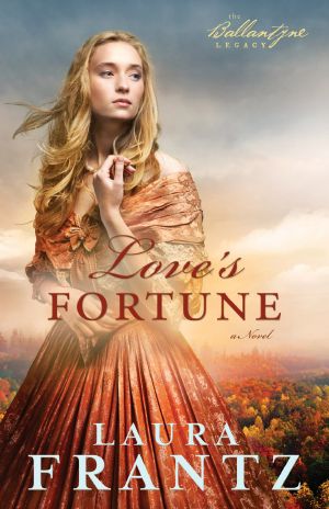 [The Ballantyne Legacy 03] • Love's Fortune